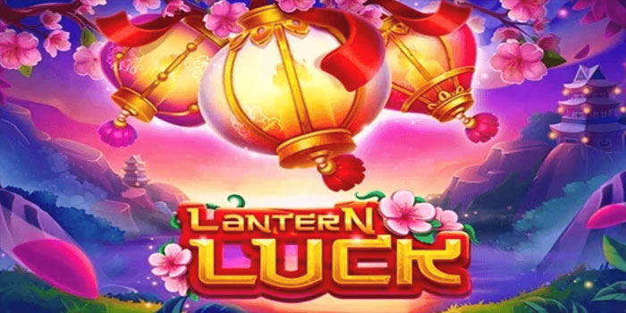Panduan Lengkap Meraih Maxwin di Slot Lucky Lantern