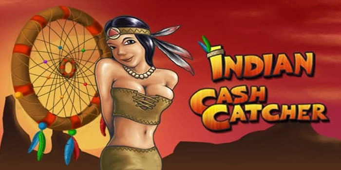 Metode Terbaru Untuk Menaklukkan Jackpot Slot Indian Cash Catcher 