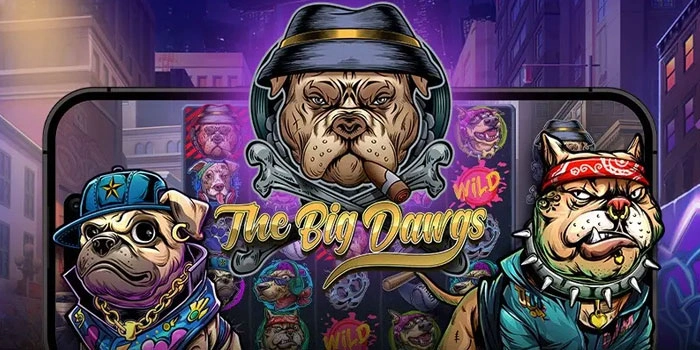 Tips Rahasia Slot The Big Dawgs Biar Menang Besar Konsisten