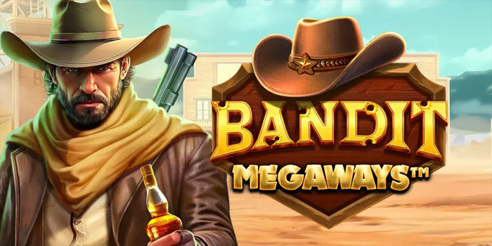 Tips Rahasia Raih Jackpot Fantastis di Slot Bandit Megaways
